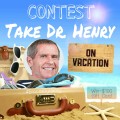Take Dr Henry on Vacation Contest