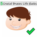 5 crucial braces life hacks